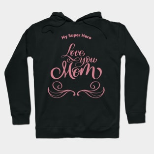 Love you mom Calligraphy Hoodie